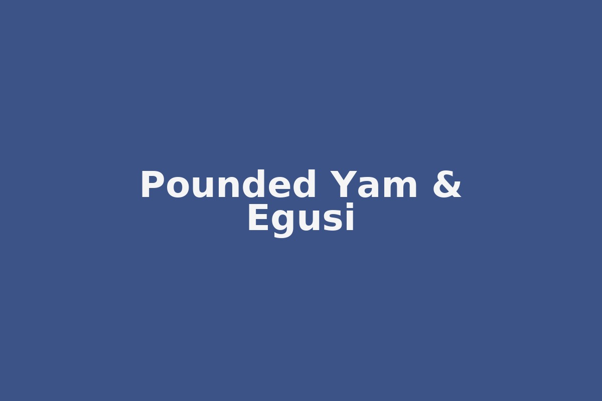 Pounded Yam & Egusi